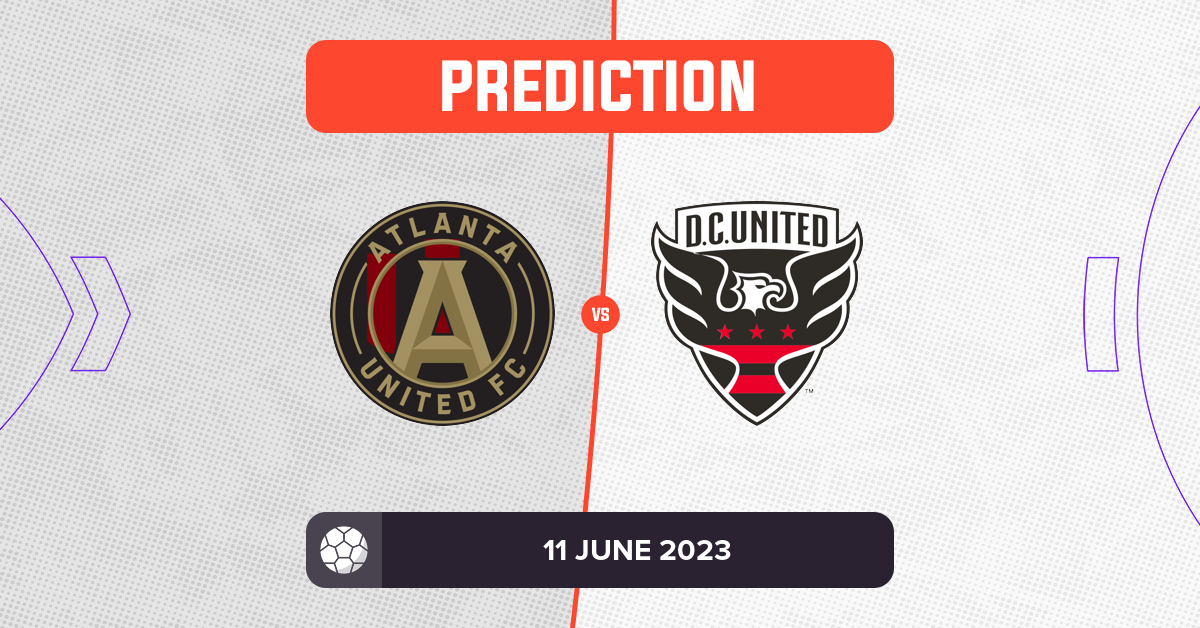 Atlanta United vs D.C. United Prediction and Tips - 11 June 2023