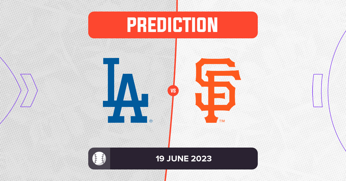 Dodgers vs Giants Prediction and MLB Tips - 19 June 2023
