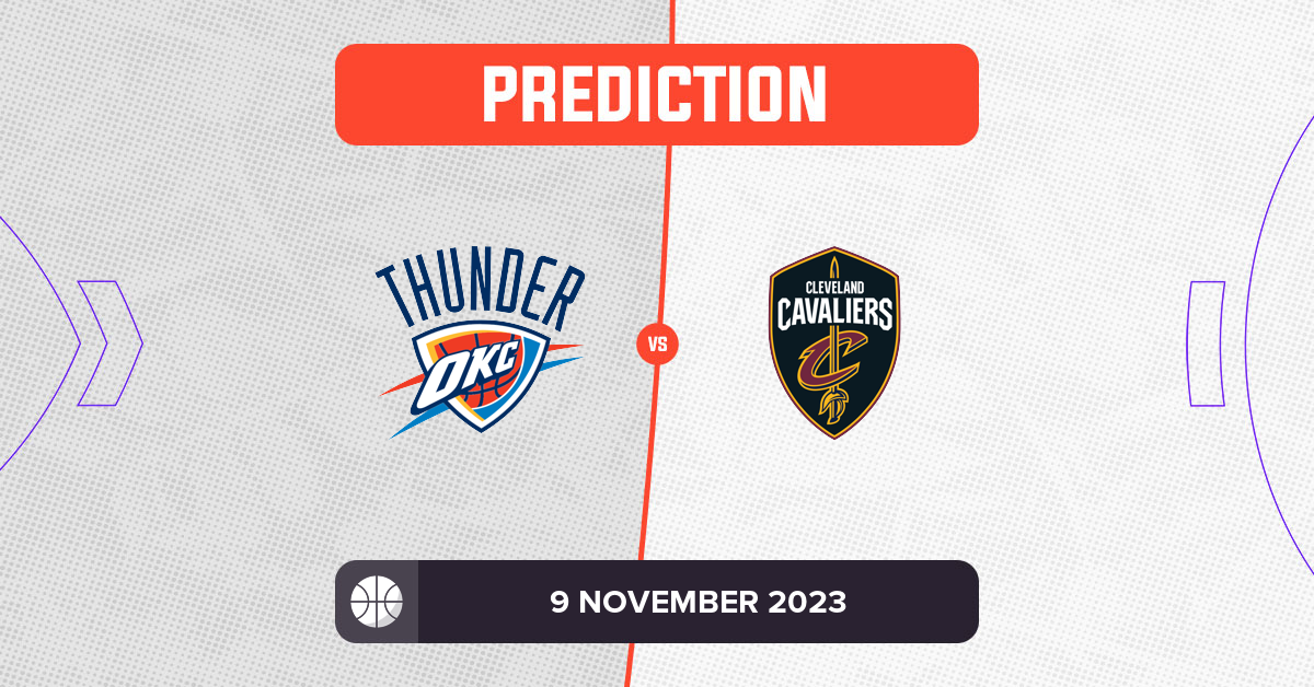 Thunder vs Cavaliers Prediction and NBA Tips - 9 November 2023