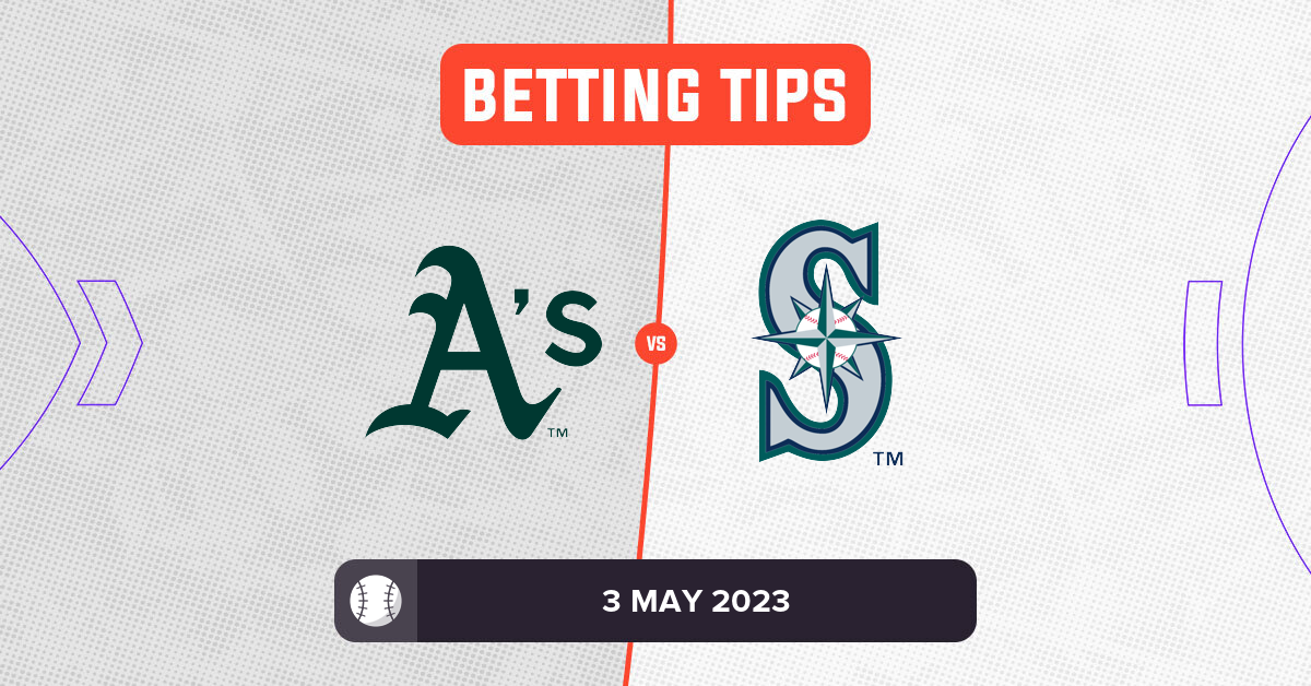 Athletics vs Mariners Prediction and MLB Betting Tips 3 May 2023