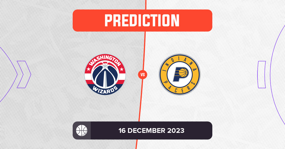 Wizards vs Pacers Prediction and NBA Tips - 16 December 2023