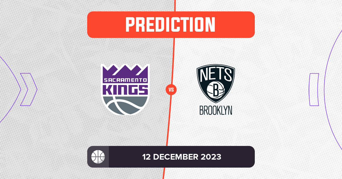 Kings vs Nets Prediction and NBA Tips 12 December 2023