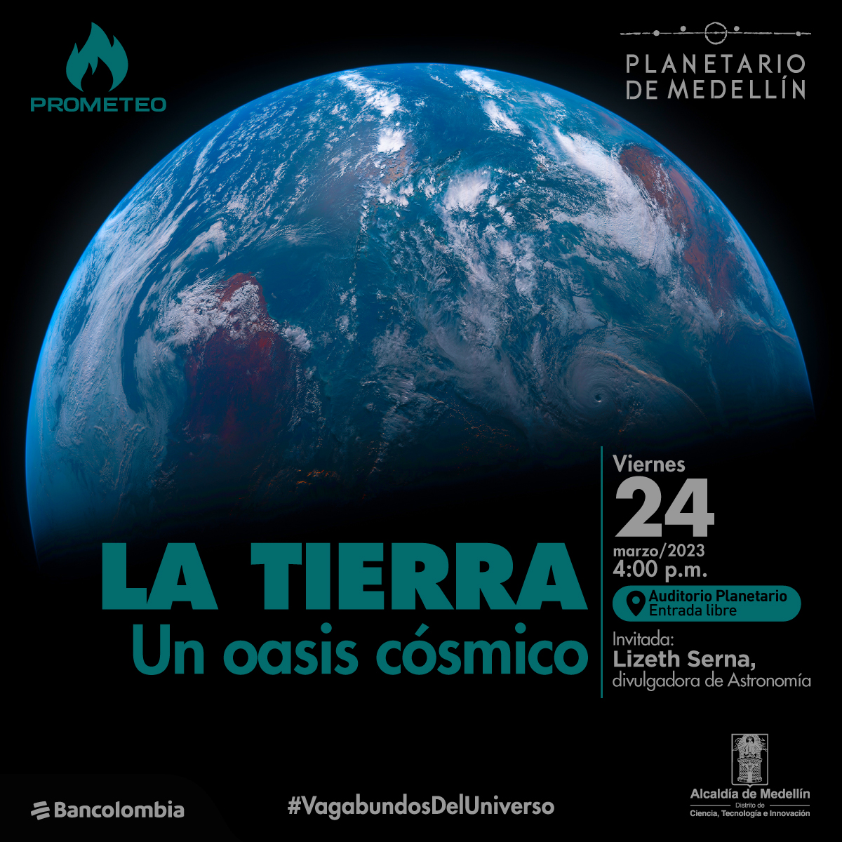 Foto. En la parte superior se ve la mitad de la Tierra vista desde el espacio, la mitad del planeta, la parte inferior, se encuentra en sombra. En esa parte oscura hay texto que dice: "La Tierra, un oasis cósmico. Viernes 24 de marzo de 2023 a las cuatro de la tarde. Auditorio del Planetario, entrada libre. Invitada: Lizeth Serna, divulgadora de Astronomía.