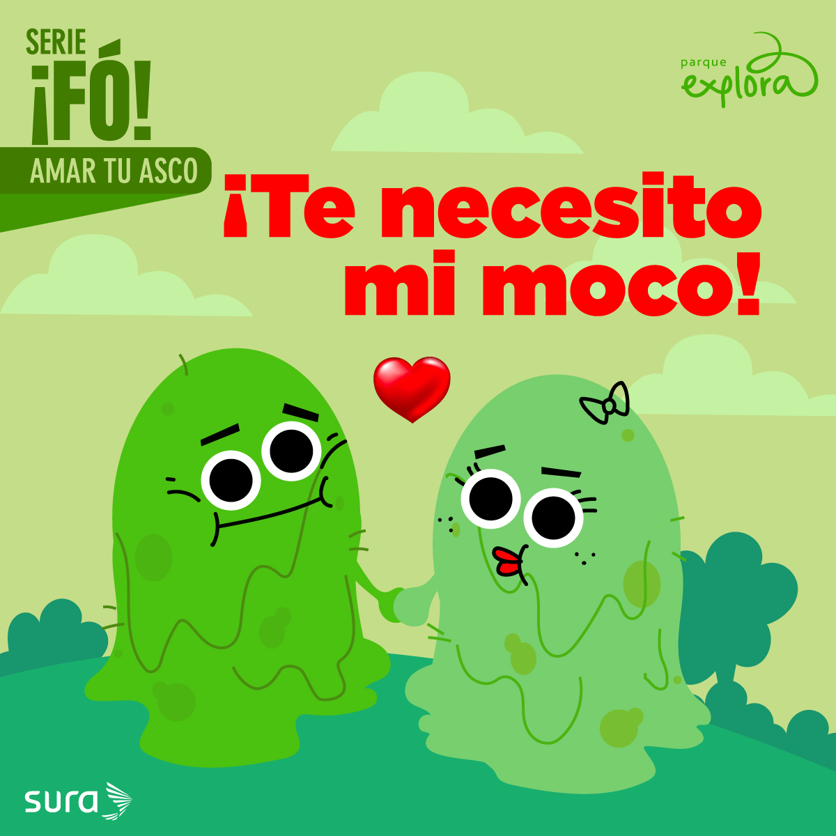 Ilustración. En el centro dos formas cilindricas que personifican dos mocos cogidos de la mano. Son verdes, con ojos grandes y de textura viscosa. Uno tiene un moño en la parte superior y pestañas largas. Sobre ellos un emoji de corazón rojo. En la parte superior un texto que dice: "¡Te necesito mi moco!". En la parte superior izquierda un texto que dice: "serie fó, amar tu asco".