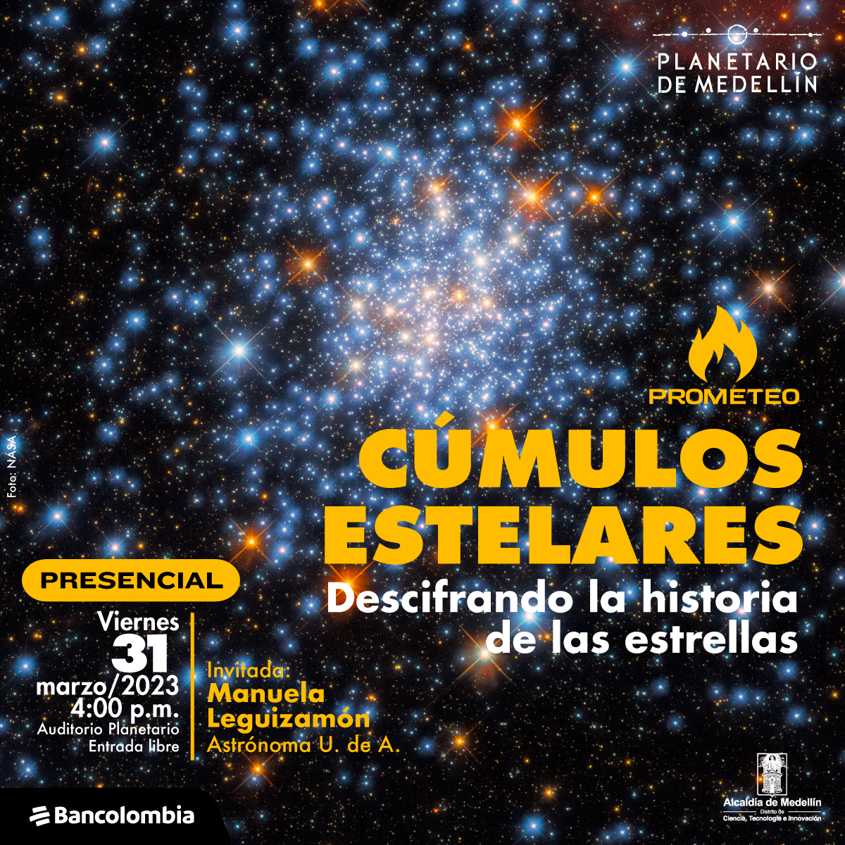 Foto. Sobre un fondo negro muchas estrellas de colores de diversos tamaños y colores. Sobre la imagen texto que dice: "Prometeo, cúmulos estelares, descifrando la historia de las estrellas. Presencial. Viernes 31 de marzo a las cuatro de la tarde en el auditorio del Planetario de Medellín. Invitada: Manuela Leguizamón, astrónoma U. de A."