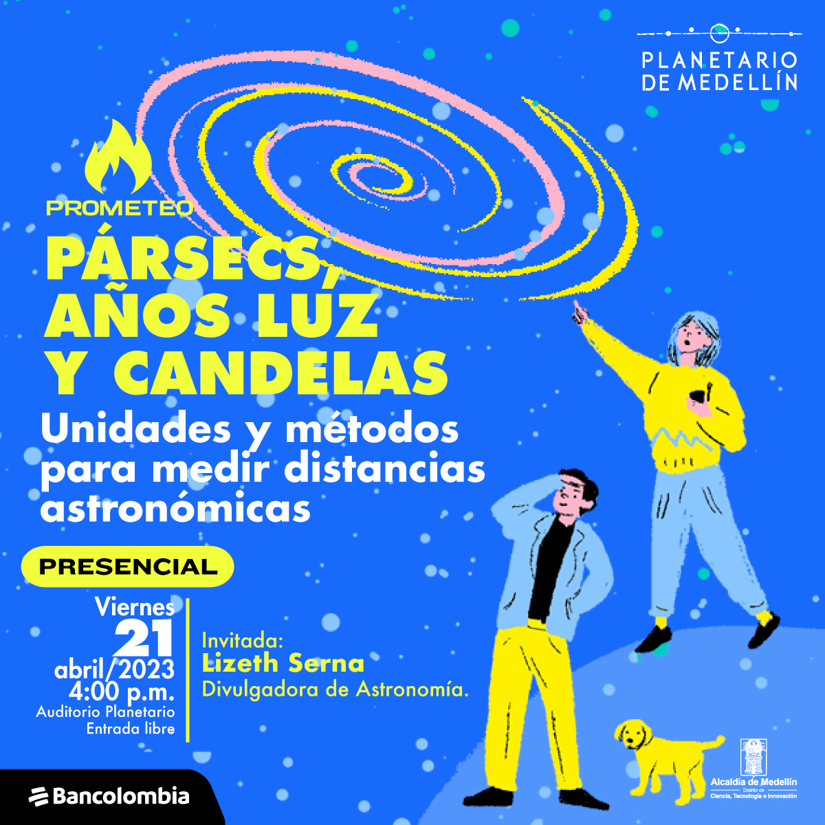 Ilustración. En la parte inferior derecha de la imagen dos personas de pie y de cuerpo completo observan una forma que hay sobre ellos similar a un espiral. Una de las personas señala. En la parte izquierda de la imagen texto que dice: "Pársecs, años luz y candelas. Unidades y métodos para medir distancias astronómicas. Presencial. Viernes 21 de abril de 2023 a las 4 de la tarde. Auditorio Planetario. Entrada libre. Invitada: Lizeth Serna, divulgadora de Astronomía".