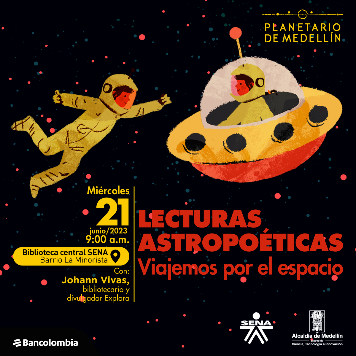 Ilustración. Sobre un fondo estrellado aparecen dos astronautas que se miran a los ojos sonriendo, uno está en una nave espacial y el otro está al frente en el vacío. En la parte inferior de la imagen texto que dice: "Miércoles 21 de junio de 2023 a las 9 de la mañana. Biblioteca central SENA. Barrio La Minorista. Con: Johann Vivas, bibliotecario y divulgador Explora. Lecturas astropoéticas. Viajemos por el espacio".