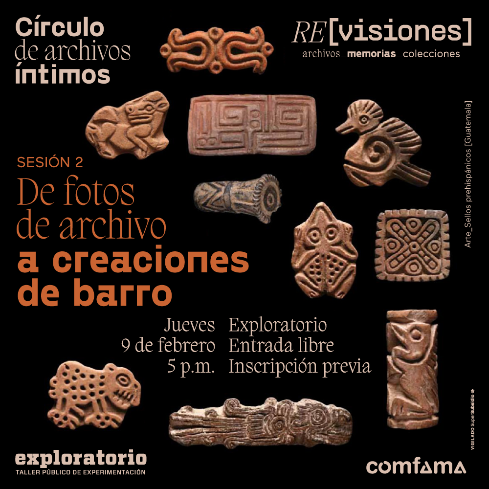 Fotografía. Aparecen en desorden distintos sellos hechos con arcilla. Algunos tienen formas geométricas y otros tienen formas de animales como una rana, un ave, un jaguar. En la parte izquierda de la imagen texto que dice: "Sesión 2. De fotos de archivo a creaciones de barro. Jueves 9 de febrero a las 5 de la tarde. Exploratorio. Entrada libre con inscripción previa".