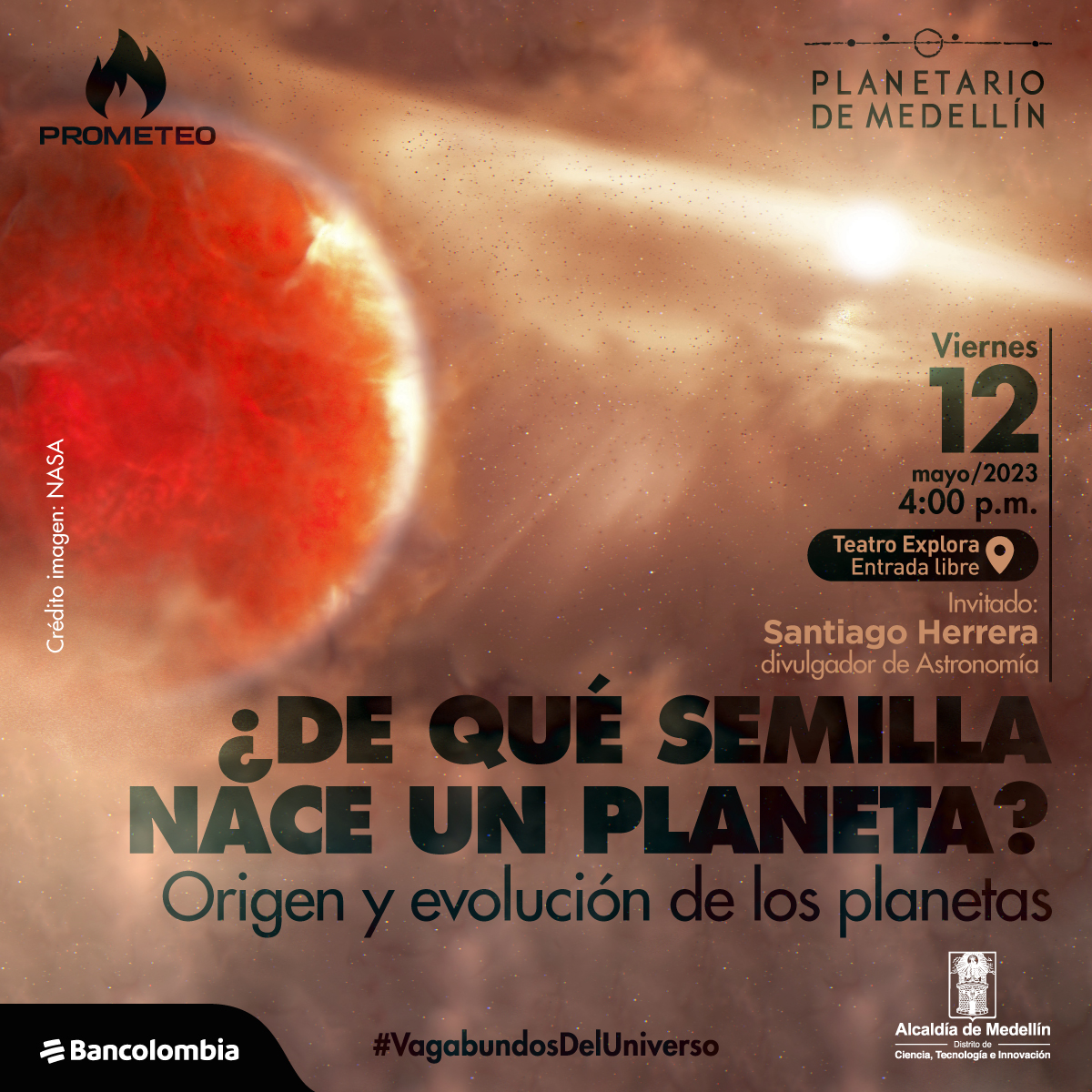 Foto. En la parte izquierda de la imagen un círculo color rojo son los bordes difusos en tonos claros. Al fondo unas nubes blanquecinas y un punto brillante que deja una estela de luz de forma horizontal. En la parte derecha de la imagen texto que dice: "Viernes 12 de mayo de 2023 a las 4 de la tarde. Teatro Explora, entrada libre. Invitado: Santiago Herrera, divulgador de Astronomía. ¿De qué semilla nace un planeta? Origen y evolución de los planetas. Crédito imagen: NASA".