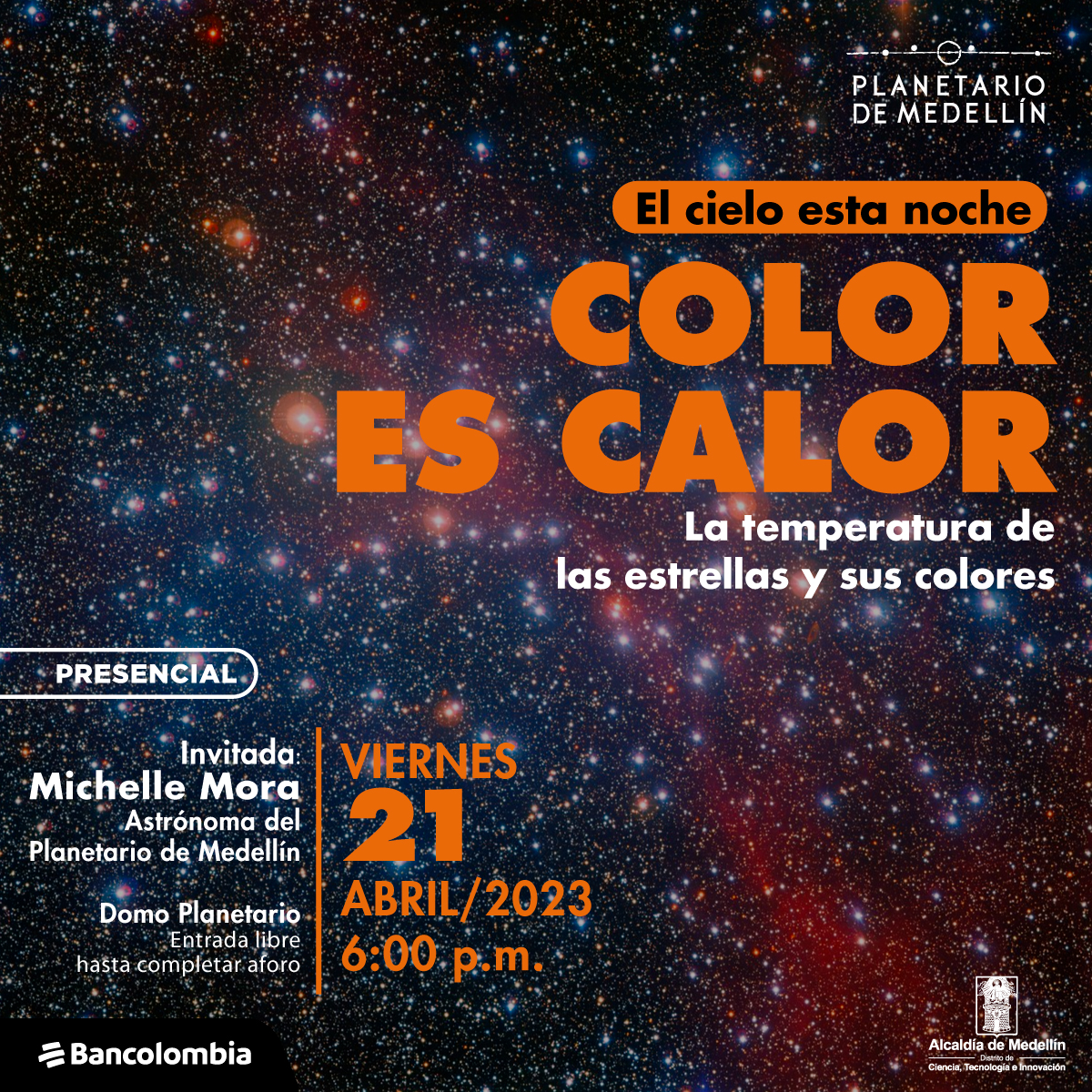 Foto. Sobre un fondo oscuro y estrellado aparecen zonas con color rojo intenso y azul. En la parte derecha de la imagen texto que dice: "El cielo esta noche. Color es calor. La temperatura de las estrellas y sus colores. Presencial. Invitada: Michelle Mora, astrónoma del Planetario de Medellín. Domo Planetario, entrada libre hasta completar aforo. Viernes 21 de abril de 2023 a las 6 de la tarde".