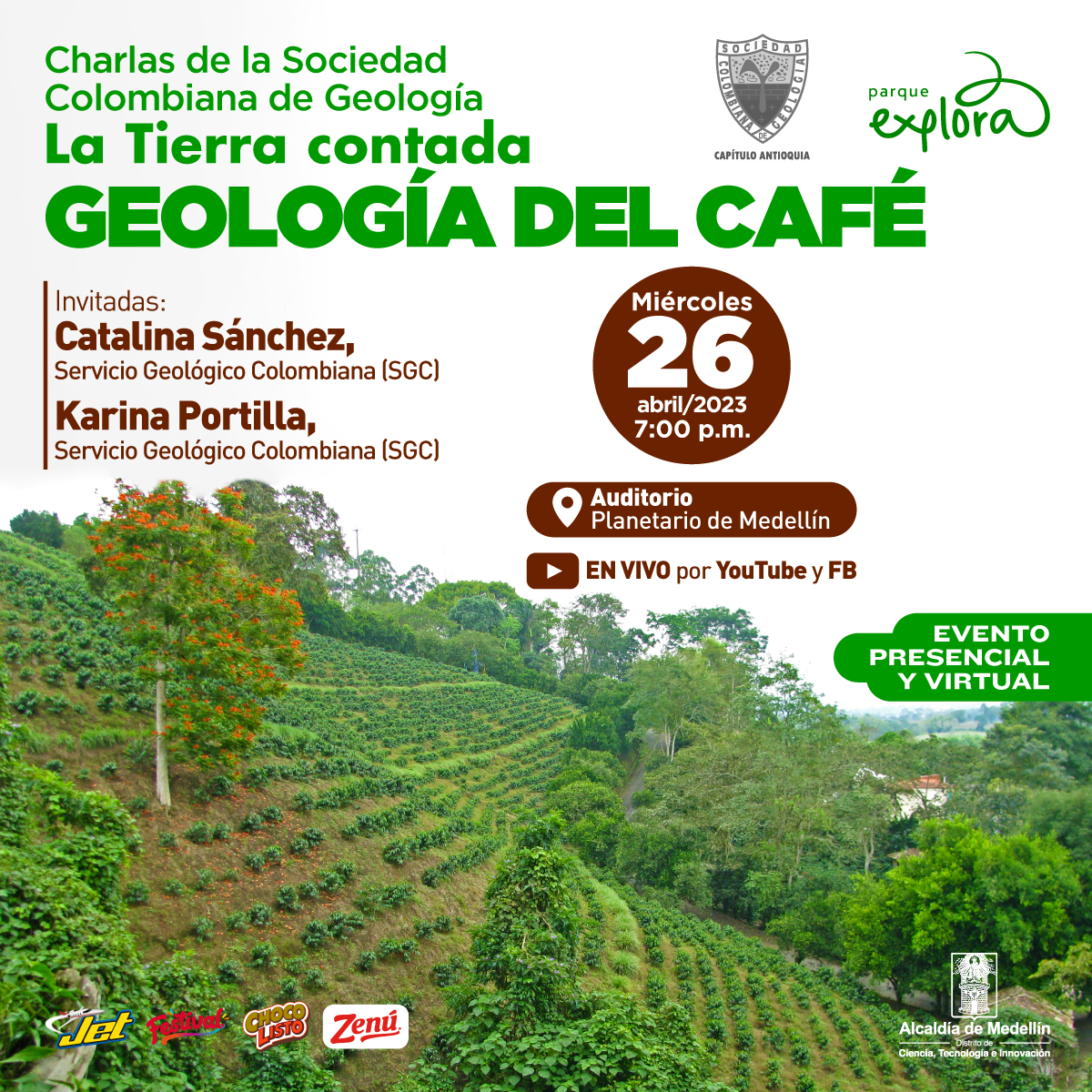 Foto. En la parte inferior de la imagen un paisaje rural con cultivos horizontales. En la parte superior de la imagen texto que dice: "Charlas de la Sociedad Colombiana de Geología. La Tierra contada. Geología del café. Invitadas: Catalina Sänchez, Servicio Geológico Colombiano (SGC). Karina Portilla, Servicio Geológico Colombiano (SGC). Miércoles 26 de abril de 2023 a las 7 de la noche. Auditorio Planetario de Medellín. En vivo por YouTube y Facebook. Evento presencial y virtual".