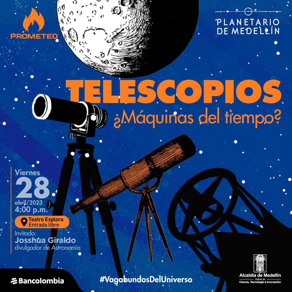 Ilustración. En la parte inferior de la imagen diferentes telescopios. Sobre ellos, un objeto redondo parecido a un planeta. En el centro de la imagen texto que dice: "Telescopios, ¿maquinas del tiempo? Viernes 28 de abril de 2023 a las 4 de la tarde. Teatro Explora. Entrada libre. Invitado: Josshua Giraldo, divulgador de Astronomía".