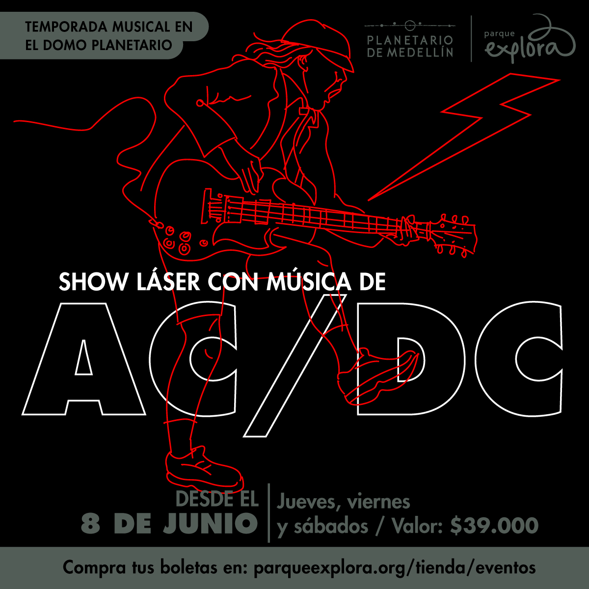 Ilustración. Sobre un fondo negro, con líneas rojas se cibuja la silueta de un hombre de perfil tocando guitarra, usa una gorra y tiene el cabello largo. Asu lado hay un rayo. Sobre la imagen hay texto que dice: "temporada musical en el domo planetario. Show láser con música de AC/DC. Desde el 8 de junio. Jueves, viernes y sábados. Valor $39.000." En la parte inferior una franja gris con texto que dice: "Compra tus boletas en: parqueexplora.org/tienda/eventos"