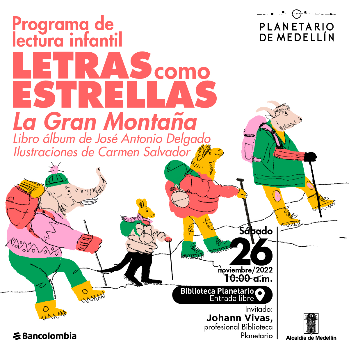 Ilustración. En el centro de la imagen cuatro animales personificados con ropa de escalar en clima frío. De izquierda a derecha: un elefante, un canguro, un camello y un yak. Están de cuerpo entero y de perfil caminando en dirección a la derecha de la imagen. En la parte superior de la imagen texto que dice: "Programa de lectura infantil letras como estrellas: La gran montaña. Libro álbum de José Antonio Delgado. Ilustraciones de Carmen Salvador". En la parte inferior de la imagen texto que dice: "Sábado 26 de noviembre de 2022 a las 10 de la mañana. Biblioteca Planetario. Entrada libre. Invitado: Johann Vivas, profesional Biblioteca Planetario".