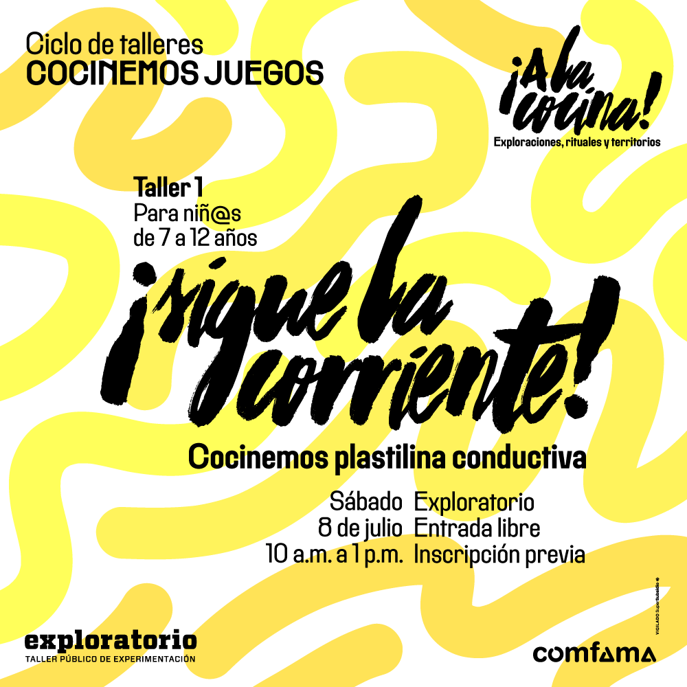 Ilustración. A lo largo de todo el lienzo arabescos gruesos, de un solo color, sobre un fondo monocromático. Texto que dice: "Ciclo de talleres Cocinemos juegos. Para niñ@s de 7 a 12 años. Taller 1. ¡Sigue la corriente! Cocinemos plastilina conductiva. Sábado 8 de julio. 10 de la mañana a 1 de la tarde. Exploratorio. Entrada libre con inscripción previa".