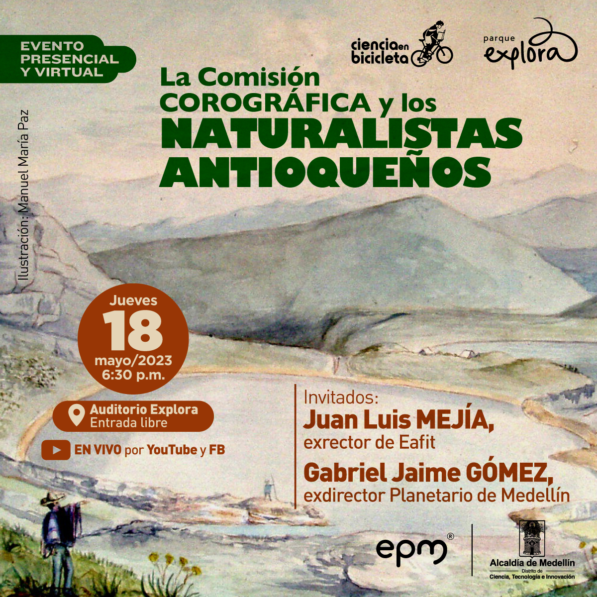 Ilustración. En el centro de la imagen un lago con forma ovalada rodeado de montañas. Dos personas lo miran de lejos. En la parte superior de la imagen texto que dice: "Evento presencial y virtual. La comisión corográfica y los naturalistas antioqueños. Ilustración: Manuel María Paz". En la parte inferior de la imagen texto que dice: "Jueves 18 de mayo de 2023 a las 6:30 de la tarde. Auditorio Explora, entrada libre. En vivo por YouTube y Facebook. Invitados: Juan Luis Mejía, exrector de Eafit. Gabriel Jaime Gómez, exdirector Planetario de Medellín":