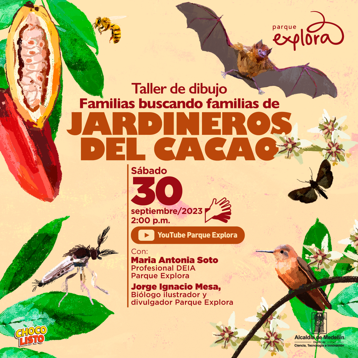 Ilustración. En las esquinas aparecen hojas y frutos como el cacao. Hay abejas, un murciélago, un ave posada en una rama e insectos. Un texto dice: "Familias buscando familias de jardineros del cacao. Invitados: Jorge Ignacio Mesa, biólogo ilustrador y divulgador Parque Explora. Maria Antonia Soto, intérprete LSC, profesional DEIA Parque Explora. 30 septiembre de 2023 a las 2 de la tarde".