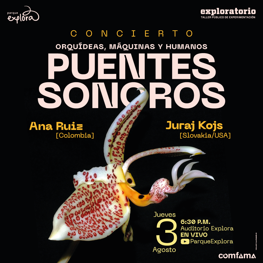 Fotografía. En el centro de la imagen una orquídea. En la parte de abajo tiene una circunferencia con manchitas de la cual salen hacia arriba tres puntas largas. Texto que dice: "Concierto. Puentes sonoros. Orquídeas, máquinas y humanos. Ana Ruiz (Colombia). Juraj Kojs (Slovakia/USA). Jueves 3 de agosto. 6 y media de la tarde. Auditorio Explora. En vivo. Parque Explora".