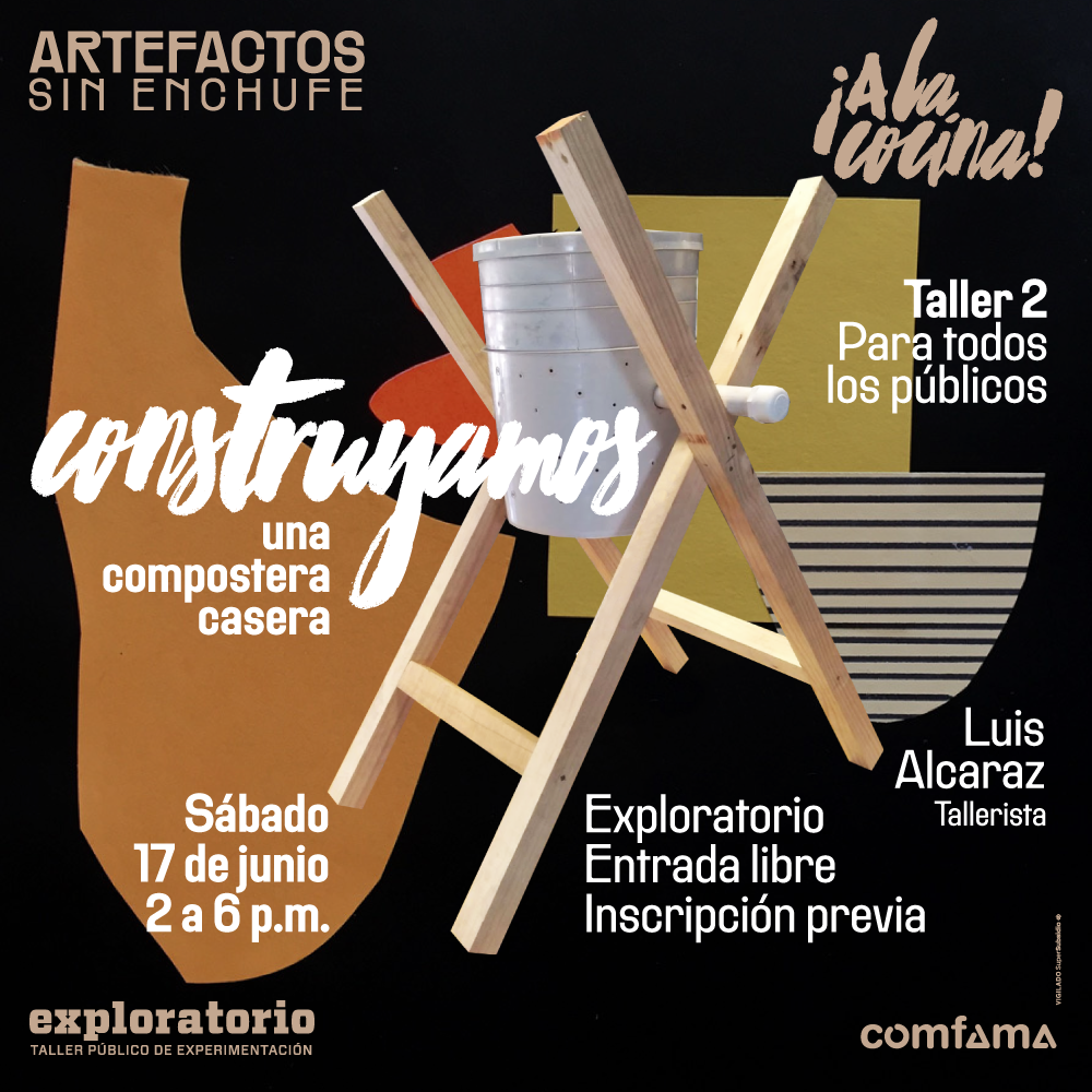 Ilustración. En el centro de la imagen una compostera casera, compuesta por un balde sostenido por cuatro palos en forma de x. Texto que dice: "Taller para todos los públicos. Construyamos una compostera casera. Tallerista: Luis Alcaraz. Sábado 17 de junio. 2 a 6 de la tarde. Exploratorio. Entrada libre con inscripción previa".