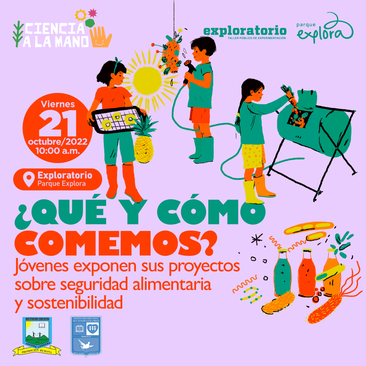 Ilustración. En la parte superior de la imagen una niña sostiene con ambas manos una bandeja con 3 rodajas de piña y al lado de la bandeja hay una piña. A su izquierda un niño sostiene con ambas manos una manguera y le echa agua a trozo de tierra que cuelga de un hilo y de él salen varias plantas y flores. A su izquierda hay una niña echando en un barril una zanahoria. Debajo de ella varios envases de colores y a su alrededor formas de bacterias. A la derecha de la imagen texto que dice: “Viernes 21 de octubre de 2022 a las 10 de la mañana. En Exploratorio del Parque Explora. ¿Qué y cómo comemos? Jóvenes exponen sus proyectos sobre seguridad alimentaria y sostenibilidad”.