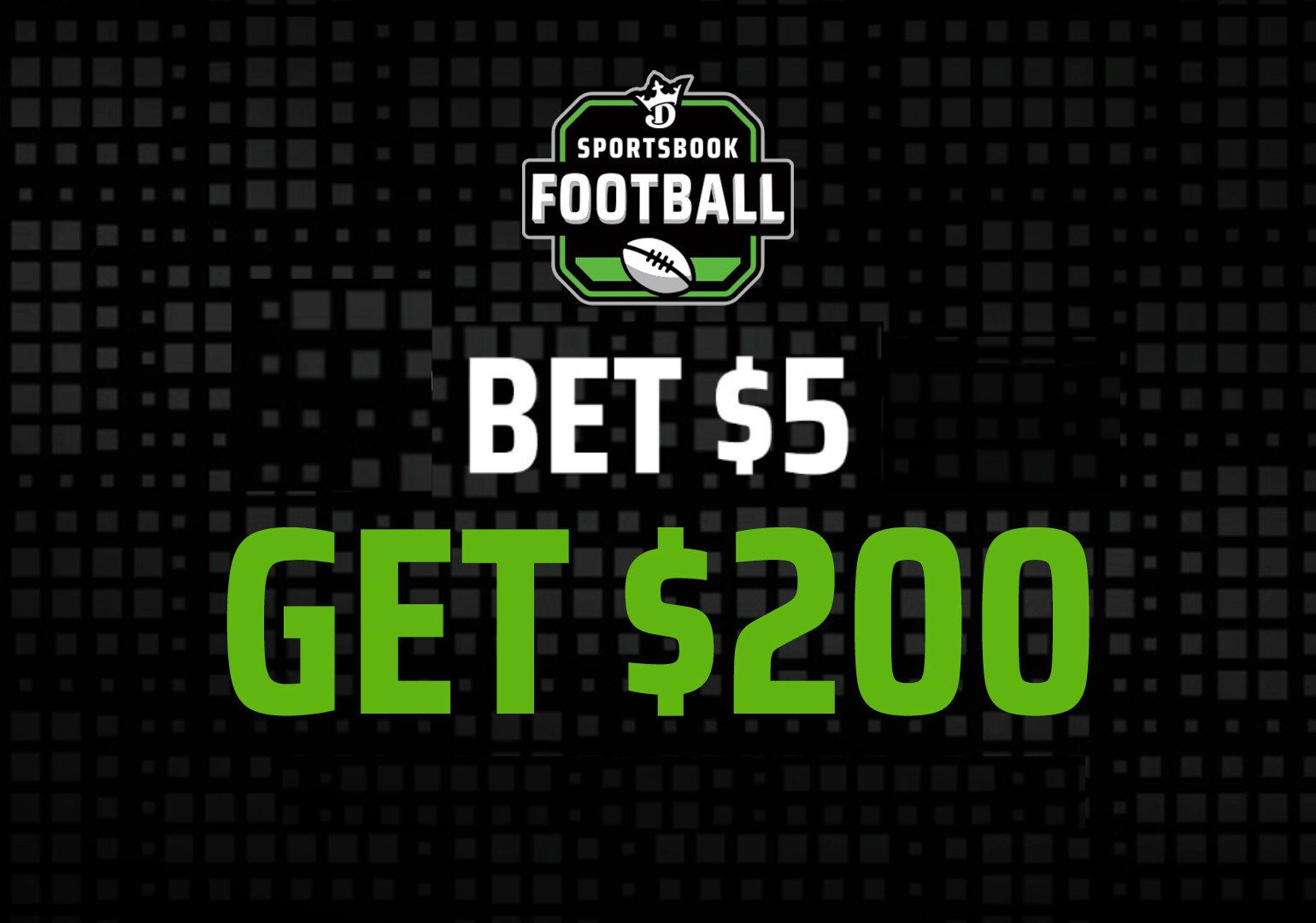 DraftKings Will Give New Customers A $200 Bonus From Just A $5 Bet on Football