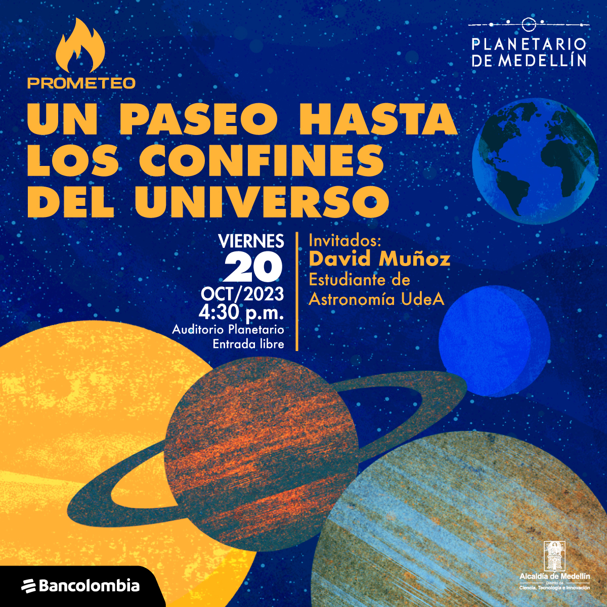 Ilustración. Sobre un fondo azul varios planetas: la Tierra, urano, Saturno el Sol y Júpiter. Sobre la imagen hay texto que dice: "prometeo, un paseo hasta los confines del universo. Viernes 20 de octubre de 2023 a las cuatro ymedia de la tarde en el auditorio del Planetario de Medellín. Invitado: David Muñoz, estudiante de Astronomía UdeA"