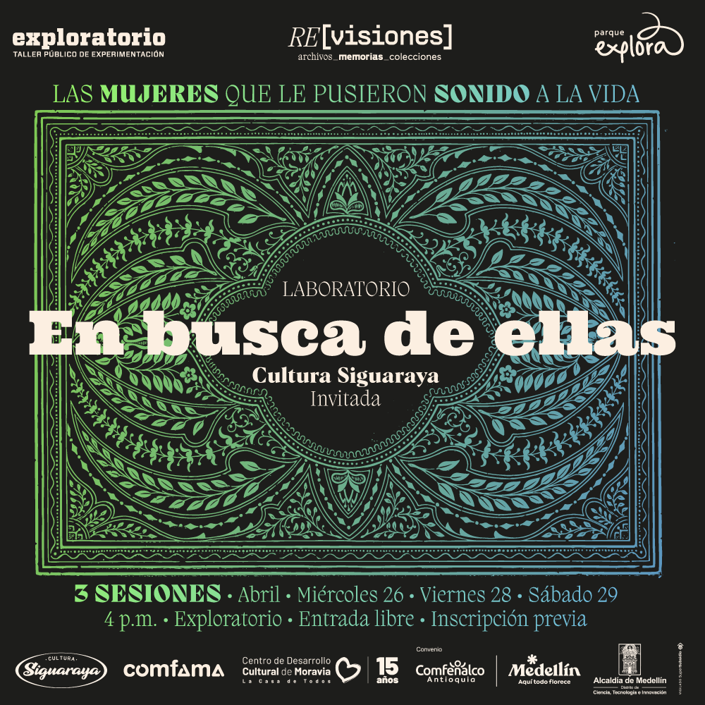 Ilustración. En el centro de la imagen un rectángulo con textura de plantas. Texto que dice: "Laboratorio. En busca de ellas. Las mujeres que le pusieron sonido a la vida. Invitada: Cultura Siguaraya. 3 sesiones. Abril. Miércoles 26. Viernes 28. Sábado 29. 4 de la tarde. Exploratorio. Entrada libre con inscripción previa".