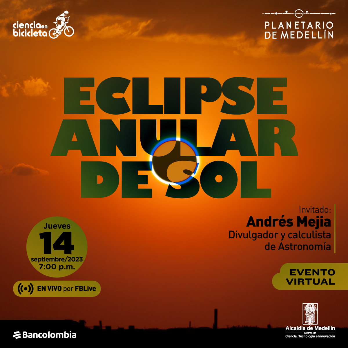 Foto. Sobre un cielo color naranja aparece un círculo negro con borde brillante. En el centro de la imagen texto que dice: "Ciencia en bicicleta. Eclipse anular de Sol. Jueves 14 de septiembre de 2023 a las 7 de la noche. En vivo por Facebook Live. Invitado: Andrés Mejía, divulgador y calculista de Astronomía. Evento virtual".