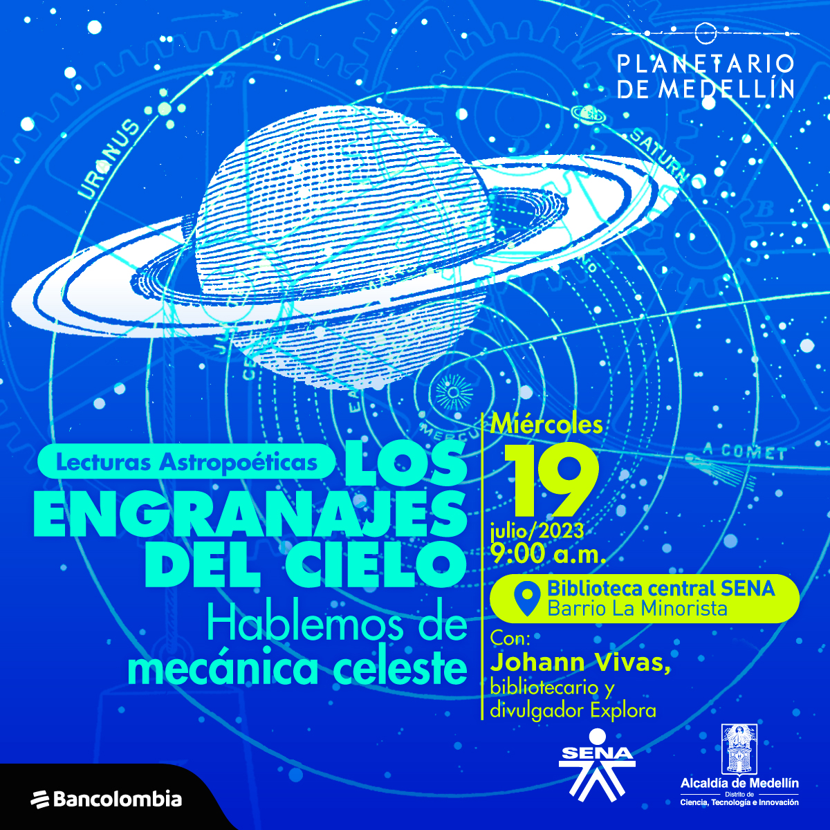 Ilustración. Sobre un fondo de círculos concéntricos aparece el planeta Saturno. En la parte inferior de la imagen texto que dice: "Lecturas astropoéticas. Los engranajes del cielo. Hablemos de mecánica celeste. Miércoles 19 de julio de 2023 a las 9 de la mañana. Biblioteca central SENA. Barrio La Minorista. Con: Johann Vivas, bibliotecario y divulgador Explora".