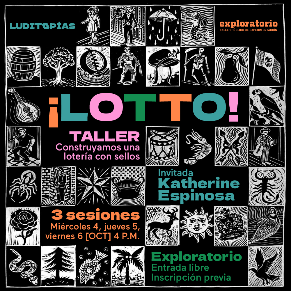 Collage. Sobre un fondo negro aparecen varios cuadros pequeños que contienen diferentes elementos en blanco y negro: frutas, animales, instrumentos, plantas. En el centro de la imagen un texto dice: "Luditopías. ¡Lotto! Taller construyamos una lotería con sellos. Invitada: Katherine Espinosa. 3 sesiones. Miércoles 4, jueves 5 y viernes 6 de octubre a las 4 de la tarde. Exploratorio. Entrada libre con inscripción previa".