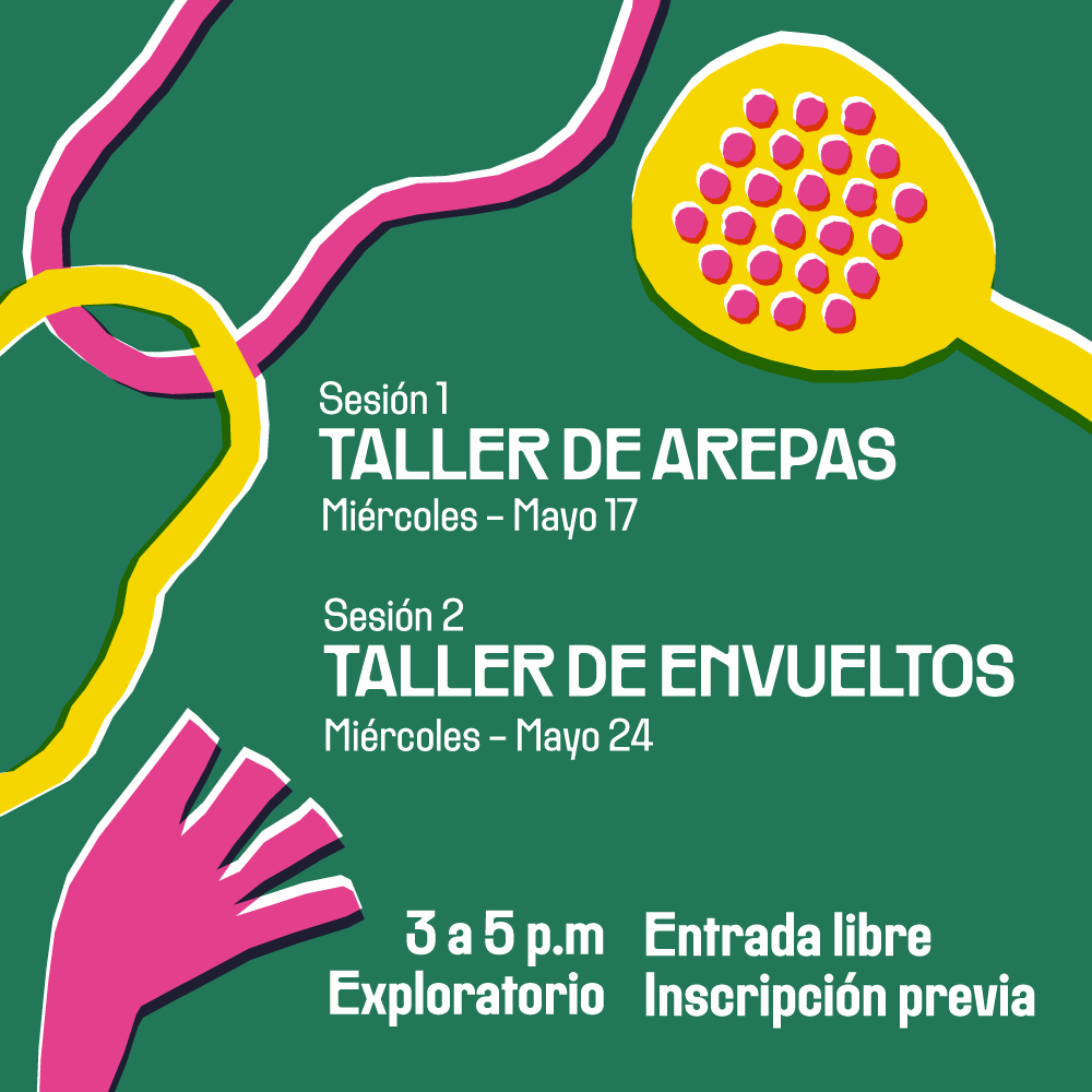 Ilustración. De la parte derecha de la imagen sale diagonal un cucharón con agujeros. De la parte inferior izquierda sale una espátula. Texto que dice: "Sesión 1. Miércoles 17: Taller de arepas. Sesión 2. Miércoles 24: Taller de envueltos. 3 a 5 de la tarde. Exploratorio. Entrada libre con inscripción previa"