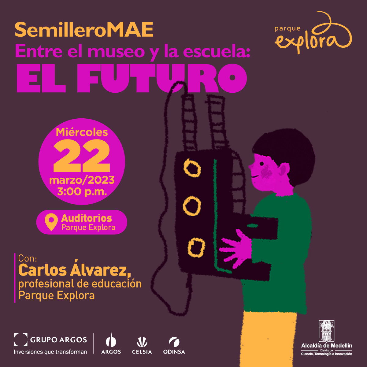 Ilustración. Abajo a la derecha una persona de perfil y en plano medio. Mira hacia la izquierda mientras sonríe y sostiene un objeto en forma de letra ele gruesa. Del objeto salen cables. Arriba un texto dice: “SemilleroMAE. Entre el museo y la escuelas: el futuro”. Debajo otro texto dice: “Miércoles 22 de marzo de 2023 a las 3 de la tarde. Auditorios Parque Explora. Con Carlos Álvarez, profesional de educación Parque Explora”.