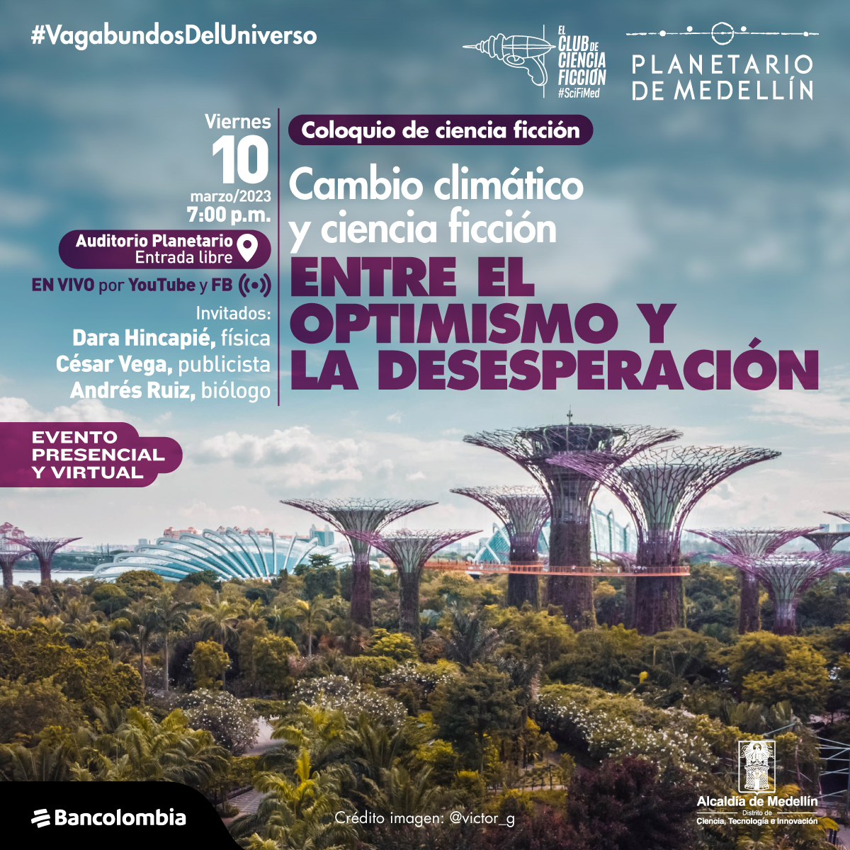 Ilustración. En la parte inferior de la imagen una zona boscosa de la que sobre salen varias estructuras alargadas que en la parte superior se vuelven anchas como una sombrilla al revés. En la parte superior de la imagen texto que dice: "#VagabundosDelUniverso. Coloquio de ciencia ficción. Cambio climático y ciencia ficción. Entre el optimismo y la desesperación. Viernes 10 de marzo de 2023 a las 7 de la noche. Auditorio Planetario. Entrada libre. En vivo por YouTube y Facebook. Invitados: Dara Hincapié, física. César vega, publicista. Andrés Ruíz, biólogo. Evento presencial y virtual".