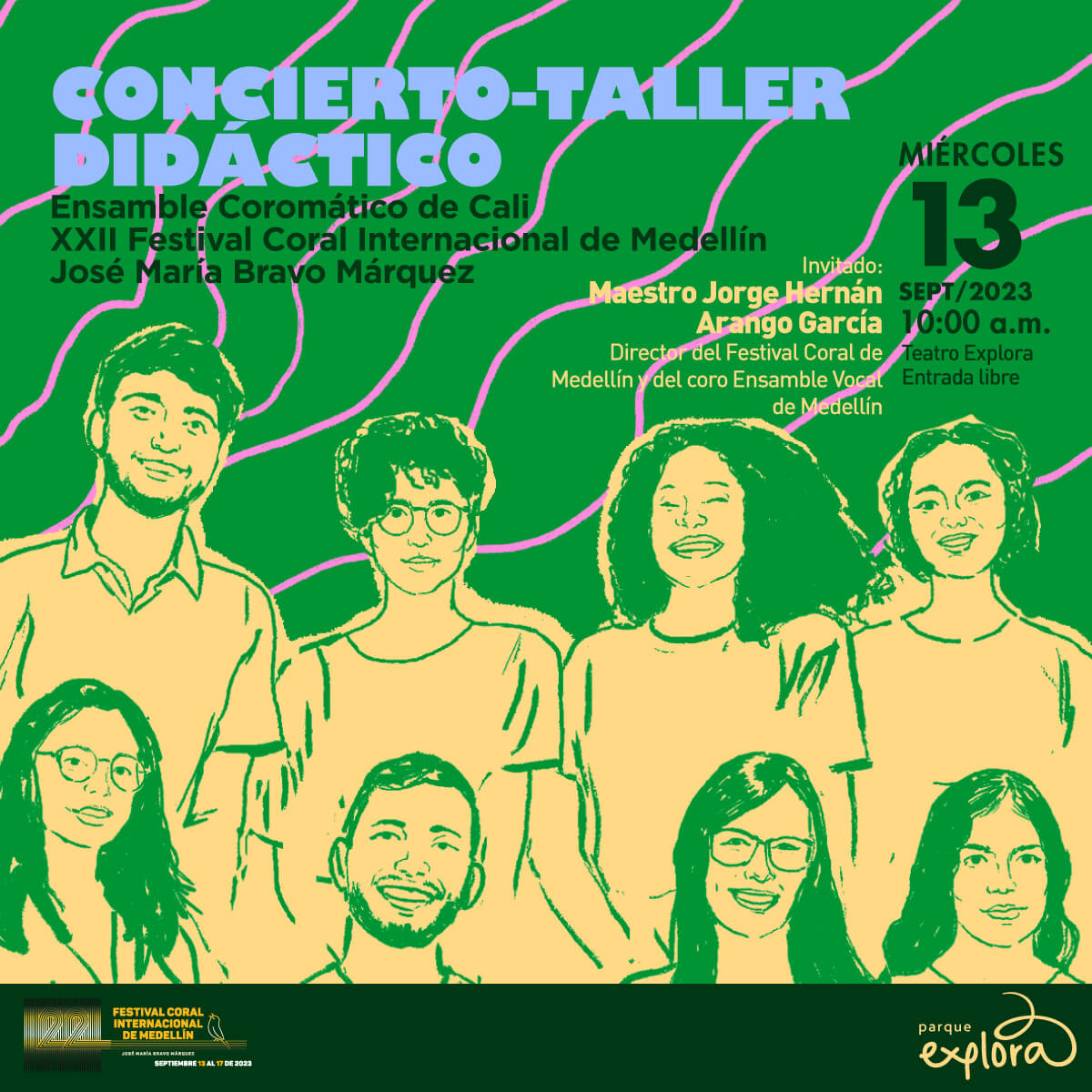 Ilustración. Ocho personas sonrientes de frente y en plano medio. Se organizan en dos filas, una detrás de la otra. Arriba un texto dice: "Concierto-taller didáctico. Ensamble Coromático de Cali. XXII Festival Coral Internacional de Medellín. José MaríaBravo Márquez". A la derecha, más pequeño, otro texto dice: "Miércoles 13 de septiembre a las 10 de la mañana en el Teatro Explora. Entrada libre. Invitado: Maestro Jorge Hernán Arango García, director del Festival Coral de Medellín y del coro Ensamble Vocal de Medellín".