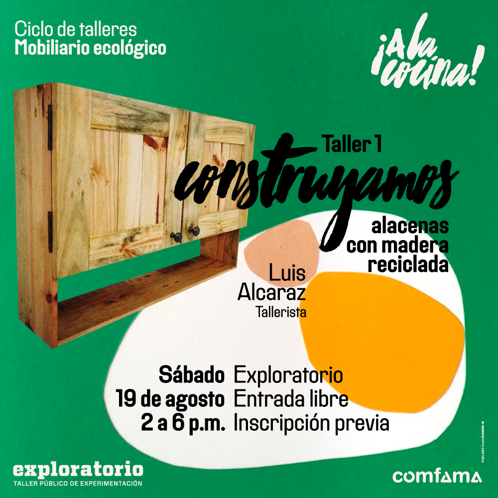 Fotografía. A la izquierda de la imagen una alacena de madera ubicada en diagonal y con dos puertas. A la derecha un círculo grande que tiene adentro y abajo otros dos círculos, el de la izquierda es más grande que el de la derecha. Texto que dice: "Taller 3. Construyamos alacenas con madera reciclada. Sábado 19 de agosto. 2 a 6 de la tarde. Exploratorio. Entrada libre con inscripción previa".